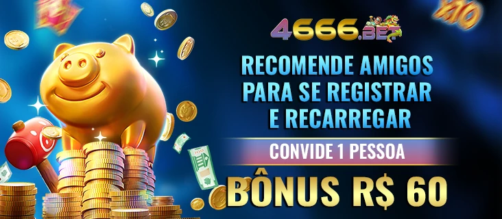 4666 Indique amigos para receber um bônus